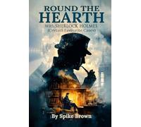 ROUND THE HEARTH: With Sherlock Holmes (Certain Favourite Cases)