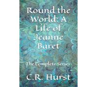 Round the World: A Life of Jeanne Baret: The Complete Series