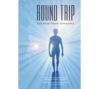 Round Trip: The near death experience