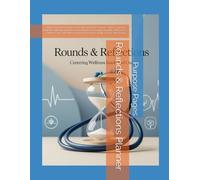 Rounds & Reflections: Daily Planner for Healthcare Professionals - Nurses, Doctors, Students & Medical Personnel Organizer, Self & Patient Care ... Quotes, Daily Layout, 300+ Pages