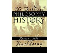 Rousas John Rushdoony The Biblical Philosophy of History (Tascabile)