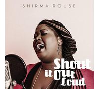 Rouse, Shirma - Shout It Out Loud