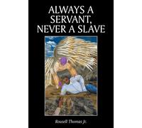 Rousell Thomas Jr Always A Servant, Never A Slave (Tascabile)