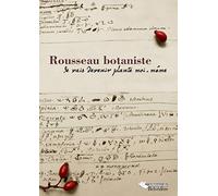 Rousseau botaniste: Je vas devenir plante moi-même : recueil d'articles et catalogue d'exposition