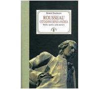 Rousseau. Cittadino senza patria. Dalla «polis» alla natura
