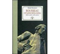 Rousseau. Cittadino senza patria. Dalla «polis» alla natura