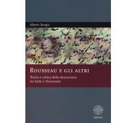 Rousseau e gli altri. Teoria e critica della democrazia tra Sette e Novecento