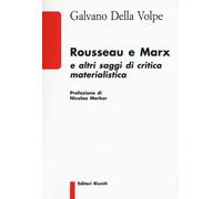 Rousseau e Marx e altri saggi di critica materialistica - Della Volpe Galvano