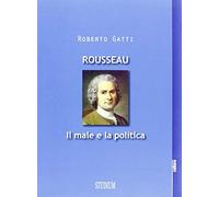 Rousseau. Il male e la politica
