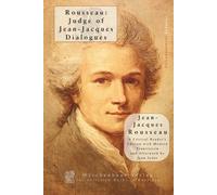 Rousseau Judge of Jean-Jacques: Dialogues