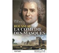 Rousseau, La Comédie Des Masques,Olivier Marchal (Autore) ,Editions Télémaque
