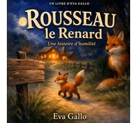 Rousseau le Renard apprend une leçon: Une Histoire Illustrée Chaleureuse sur la Réflexion, la Prudence et les Conséquences de Nos Actes - Un Conte Multiculturel pour Enfants de 3 à 8 Ans