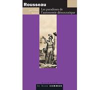 Rousseau: Les paradoxes de l'autonomie démocratique