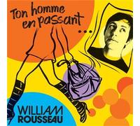 ROUSSEAU, WILLIAM - TON HOMME EN PASSANT