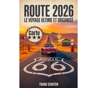 Route 66 2026 : le voyage ultime et organisé: Le guide essentiel des arrêts incontournables et des monuments intemporels de Chicago à Santa Monica, avec cartes et conseils