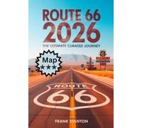 Route 66 2026: The Ultimate Curated Journey: The Essential Guide to Must-See Stops and Timeless Landmarks from Chicago to Santa Monica, with Maps and Travel Tips