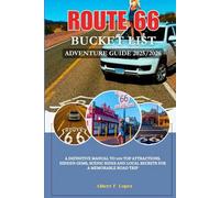 Route 66 Bucket List Adventure Guide 2025/2026: A definitive manual to 100 top attractions, hidden germs scenic rides, and local secrets froma memorable road trip