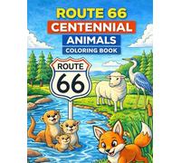 Route 66 Centennial Animals Coloring Book: 50 Cute & Classic Animals Along Historic Route 66 - Wildlife, Farm Animals & Americana Scenes to Color