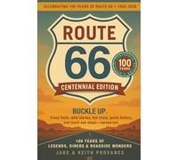 Route 66: Centennial Edition: 100 Years of Legends, Diners & Roadside Wonders: Centennial Edition: 100 Years of Legends, Diners & Roadside Wonders: Centennial Edition