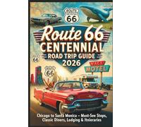 Route 66 Centennial Road Trip Guide 2026: Chicago to Santa Monica - Must-See Stops, Classic Diners, Lodging & Itineraries