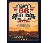 Route 66 Centennial Road Trip Guide 2026: Plan the Ultimate Journey Across America's Mother Road with Historic Towns, Iconic Roadside Attractions, Scenic Drives, Classic Diners & Vintage Motels
