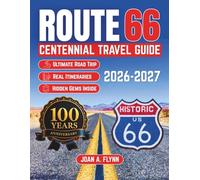 Route 66 Centennial Travel Guide 2026-2027: The Ultimate America's Mother Road Trip Planner: A Guide with Custom Routes, Hidden Gems, and Essential Stops from Chicago to Santa Monica