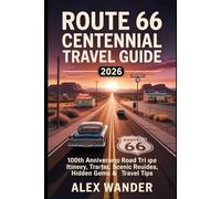 ROUTE 66 CENTENNIAL TRAVEL GUIDE 2026.: A 100th Anniversary Road Trip Planner
