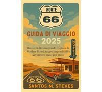 Route 66 Guida di viaggio 2025: Route 66 Reimagined: Esplora la Mother Road, tappe imperdibili e avventure stato per stato