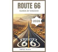 ROUTE 66 GUIDA DI VIAGGIO 2026: Scopri monumenti iconici, tappe insolite e storie mai raccontate lungo la strada più leggendaria d'America