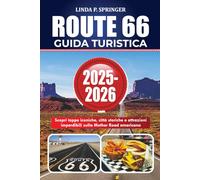 ROUTE 66 GUIDA TURISTICA 2025-2026: Scopri tappe iconiche, città storiche e attrazioni imperdibili sulla Mother Road americana
