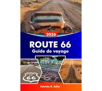 ROUTE 66 Guide de voyage 2026: Explorez des monuments emblématiques, des villes historiques, des restaurants classiques, des road trips pittoresques et la culture américaine de Chicago à Santa Monica
