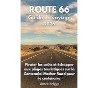 Route 66 Guide de voyage 2026: Pirater les coûts et échapper aux pièges touristiques sur la Centennial Mother Road pour le centenaire (French Edition)