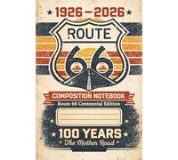 Route 66 Happy 100 Years Notebook Centennial Vintage Road Trip Journal 1926 2026: Retro Mother Road Design for Travel Notes & Everyday Writing