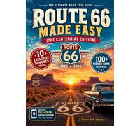 ROUTE 66 MADE EASY: The First-Timer’s Step-by-Step Guide with 7, 10 & 14-Day Itineraries from Chicago to Santa Monica - including Budget Options, Family-Friendly Picks, Best Diners & Vintage Motels
