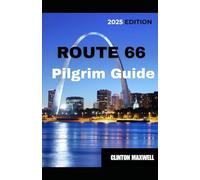 Route 66 Pilgrim Guide 2025: Travel Tips, Top Attractions, and Local Secrets for an Unforgettable Trip
