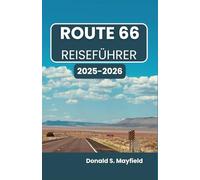 ROUTE 66 REISEFÜHRER 2025-2026: Entdecken Sie klassische Städte, Wunder am Straßenrand und unvergessliche Begegnungen entlang der legendären Autobahn