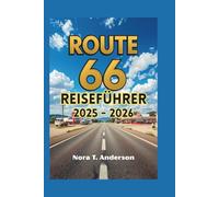 ROUTE 66 REISEFÜHRER 2025 - 2026: Entdecken Sie verborgene Schätze und Wahrzeichen entlang des legendären Highways
