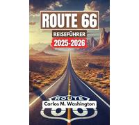 ROUTE 66 REISEFÜHRER 2025-2026: Ihr Planungsbegleiter für ein unvergessliches Straßenabenteuer voller Karten, lokaler Tipps, sehenswerter Orte und Reiserouten