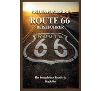 ROUTE 66 REISEFÜHRER 2025-2026: Machen Sie sich auf die Route 66: Ihr Reiseführer zu legendären Sehenswürdigkeiten, lokalen Favoriten und unvergesslichen Reisen