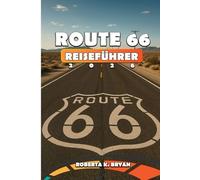 ROUTE 66 REISEFÜHRER 2026: Navigieren Sie auf Amerikas „Mother Road“ mit Insidertipps, detaillierten Karten, Budgetplanung und ... versteckter Juwelen, klassischer Restaurants