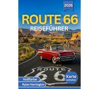 ROUTE 66 REISEFÜHRER 2026 (Vollfarbe): Von Chicago nach Santa Monica - Eine malerische Reise durch historische Orte und amerikanische Städte, mit detaillierten Karten und Reiserouten