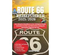 ROUTE 66 REISEFÜHRER: Der ultimative Reiseführer zu den wichtigsten Stopps, versteckten Juwelen und Wahrzeichen entlang des historischen Highways der USA