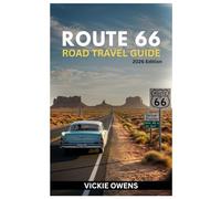 ROUTE 66 ROAD TRAVEL GUIDE 2026: Discover America’s Legendary Highway: Your Road Trip Companion With Maps, Itineraries, Food Stops, Lodging & Must-See Attractions from Chicago to Santa Monica