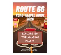 Route 66 Road Travel Guide 2026: Explore 150 Top Amazing places from Chicago to Santa Monica with GPS Coordinates, Clear Directions, Classic Diners, and Practical Tips for US Road-Trips