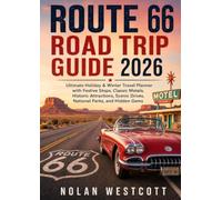 Route 66 Road Trip Guide 2026: Ultimate Holiday & Winter Travel Planner with Festive Stops, Classic Motels, Historic Attractions, Scenic Drives, National Parks, and Hidden Gems