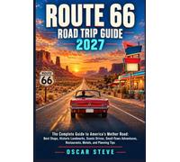 ROUTE 66 ROAD TRIP GUIDE 2027: The Complete Guide to America’s Mother Road: Best Stops, Historic Landmarks, Scenic Drives, Small-Town Adventures, Restaurants, Motels, and Planning Tips.