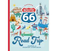 Route 66 Road Trip Journal & Passport Stamp Book: Capture daily memories, learn fascinating fun facts, and create an unforgettable adventure.