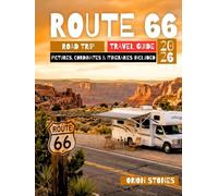 Route 66 Road Trip Travel Guide: 2026 Centennial Planner: Budget RV & EV Itineraries, GPS Coordinates, Classic Diners & Kid-Approved Stops from Chicago to Santa Monica
