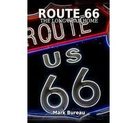 Route 66 - The Long Road Home: A Journey Through Memory, Motion, and the American Myth