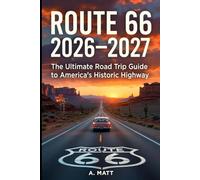 ROUTE 66: The Ultimate Road Trip Guide to America’s Historic Highway